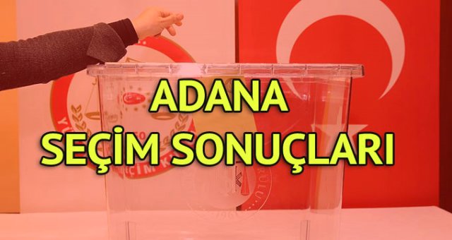 Adana Seçim Sonuçları: 31 Mart Yerel Seçim Sonuçları Son Dakika