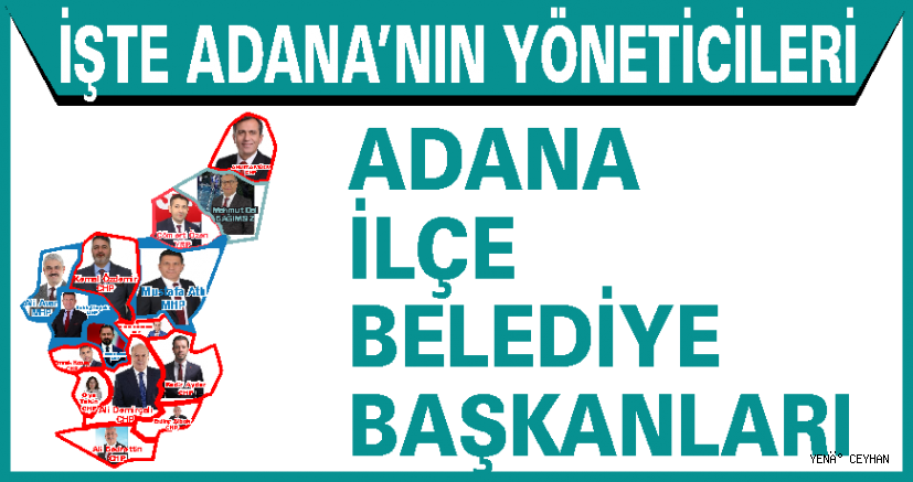 İşte Adana İlçe Belediye Başkanları 