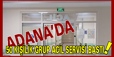 Adana Çukurova Devlet Hastanesi 50 kişilik grup tarafından basıldı, sağlıkçılar hizmetten çekildi