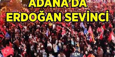 Adana'da Erdoğan taraftarlarının sevinç gösterisi