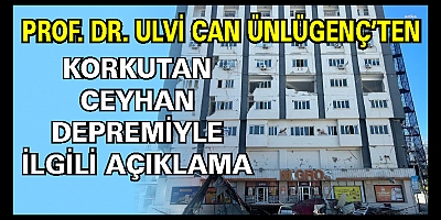 Adana'da meydana gelen iki depremle ilgili Prof. Dr. Ulvi Can Ünlügenç’ten açıklama
