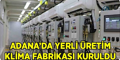 Adana'ya Yıllık 500 bin adet Üretim Kapasiteli Klima Fabrikası