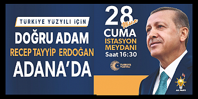 Cumhurbaşkanı Erdoğan, Adana’ya geliyor