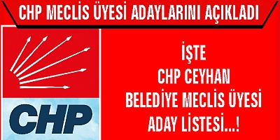İşte CHP Ceyhan Belediye Meclis Üyesi aday listesi...!