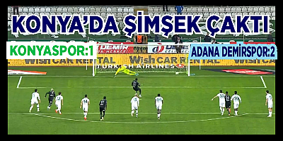 Kıran Kırana Mücadelede Adana Demirspor Konya sporu deplasmanda 2-1 mağlup etti