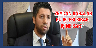 Mehmet Ay : “Zeydan Karalar, “Ortaya bir yalan at” stratejiniz Adana’da tutmaz!”