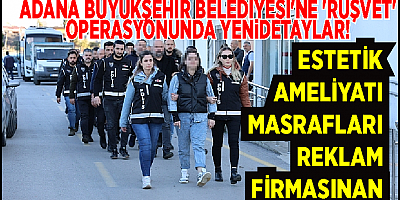 Adana Büyükşehir Belediyesi'ne 'Rüşvet' Operasyonunda Yeni Detaylar!