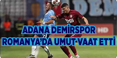Adana Demirspor ilk Avrupa kupası maçında deplasmanda istediğini aldı