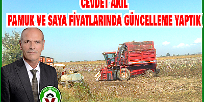 Çukobirlik Genel Müd. Başkan vekili  Akıl’dan, pamuk ve soya fiyatlarına dair açıklama