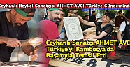 CEYHANLI HEYKEL SANATÇISI AHMET AVCI ,TÜRKİYE'Yİ KAMBOÇYA'da BAŞARIYLA TEMSİL ETTİ...