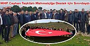 MHP Ceyhan Teşkilatı Mehmetçiğe Destek için Sınırdaydı...
