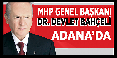 MHP Lideri Bahçeli, Adana’da